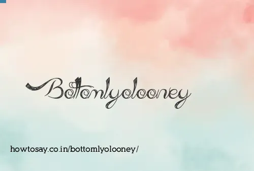 Bottomlyolooney