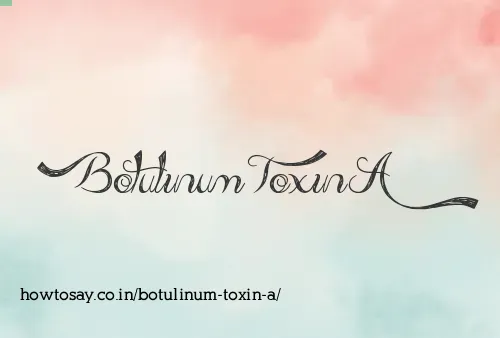 Botulinum Toxin A