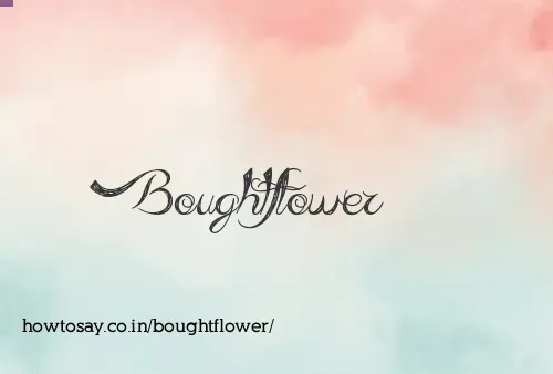 Boughtflower
