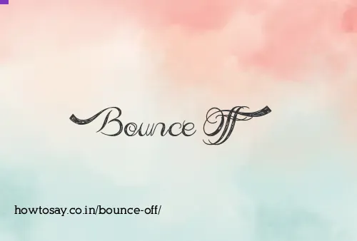 Bounce Off
