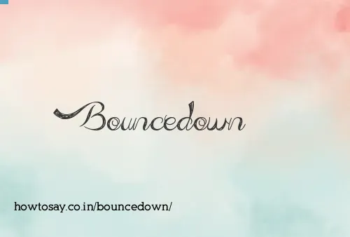 Bouncedown