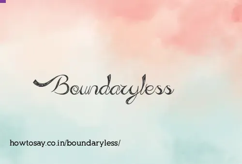 Boundaryless