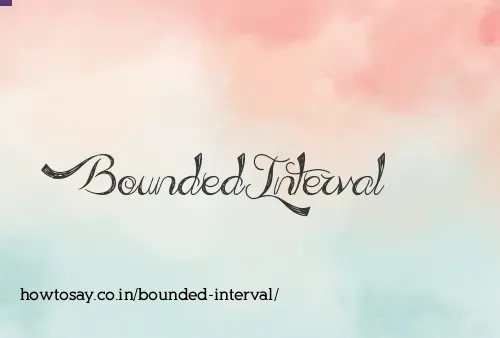 Bounded Interval