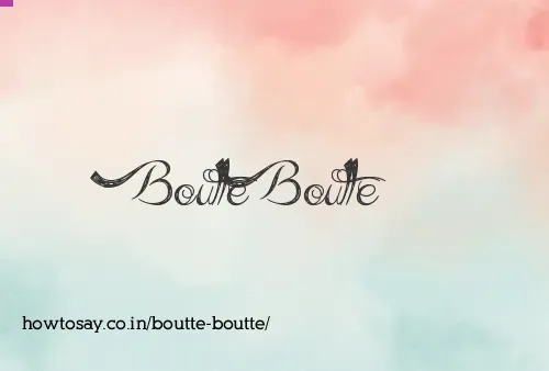 Boutte Boutte