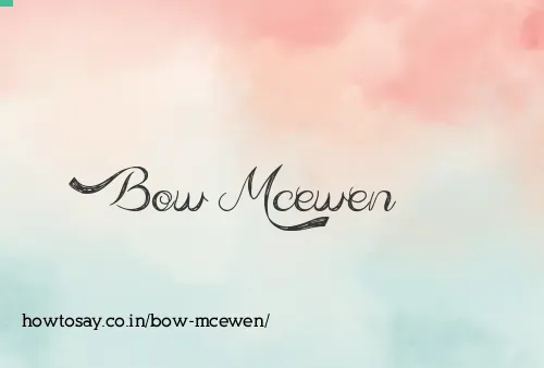 Bow Mcewen