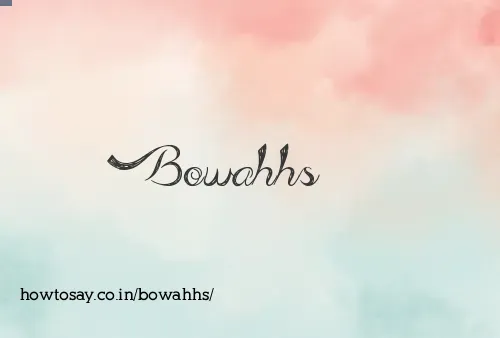 Bowahhs