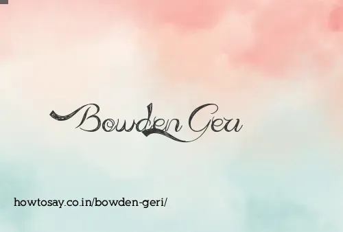 Bowden Geri