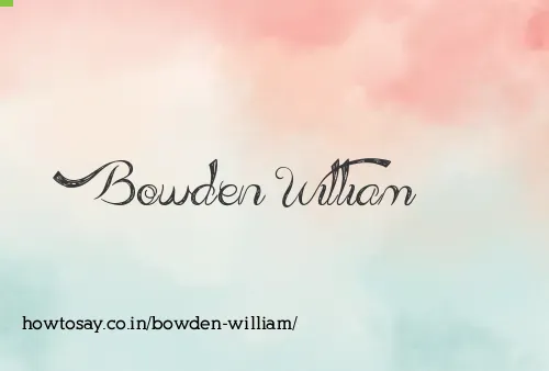 Bowden William