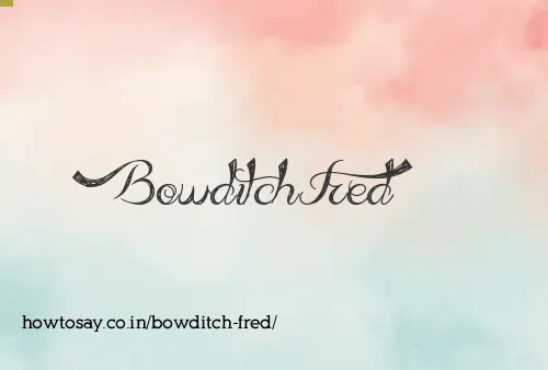 Bowditch Fred