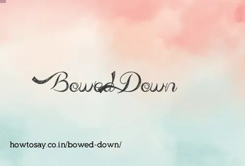 Bowed Down