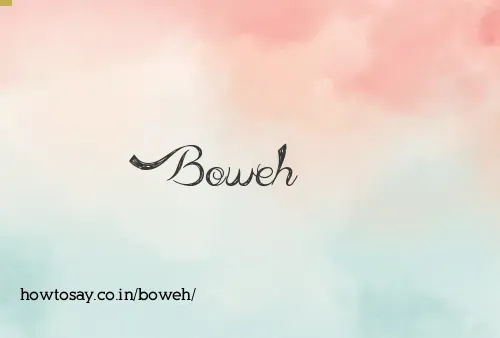 Boweh