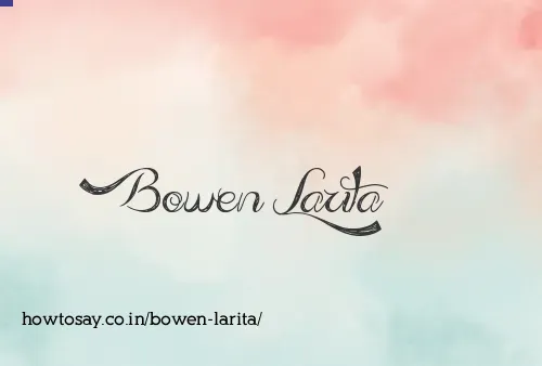 Bowen Larita