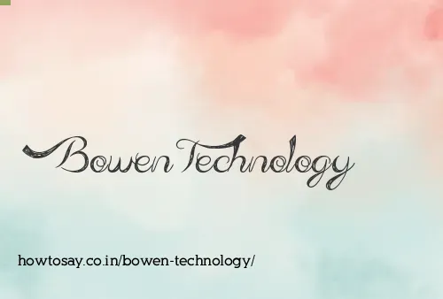 Bowen Technology