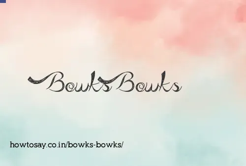 Bowks Bowks