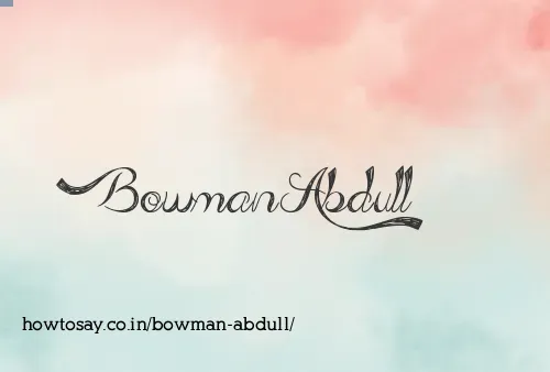 Bowman Abdull