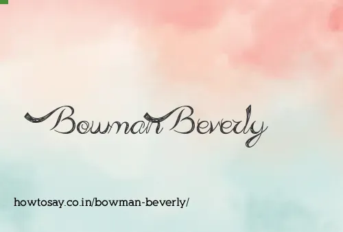 Bowman Beverly