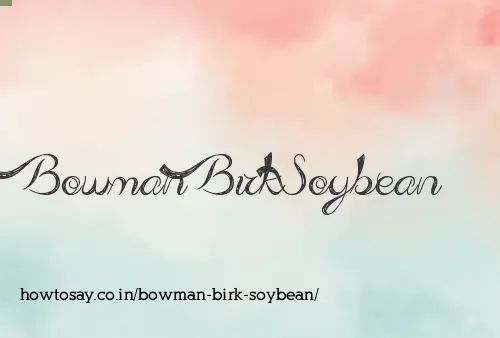 Bowman Birk Soybean