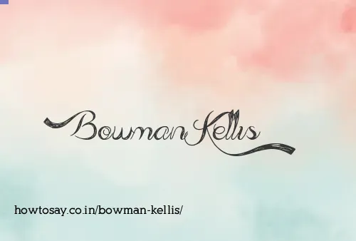 Bowman Kellis