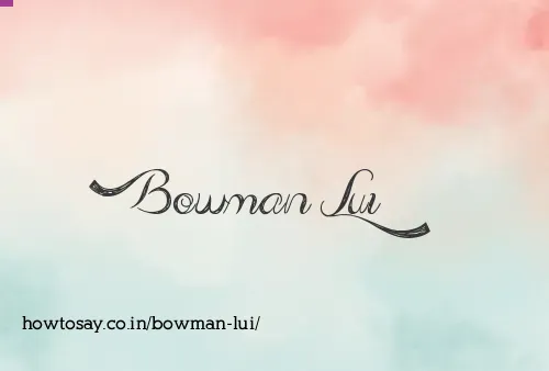 Bowman Lui