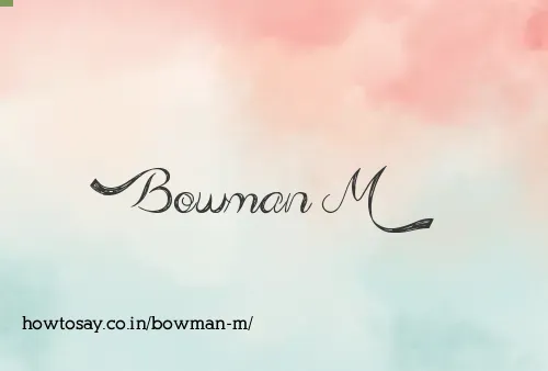 Bowman M