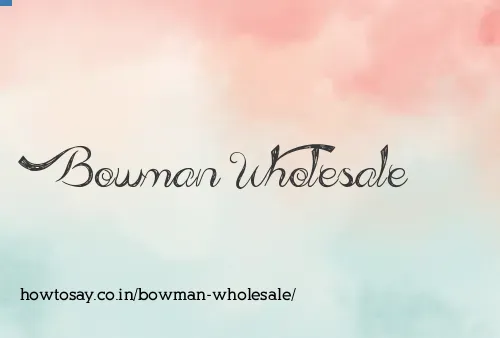 Bowman Wholesale