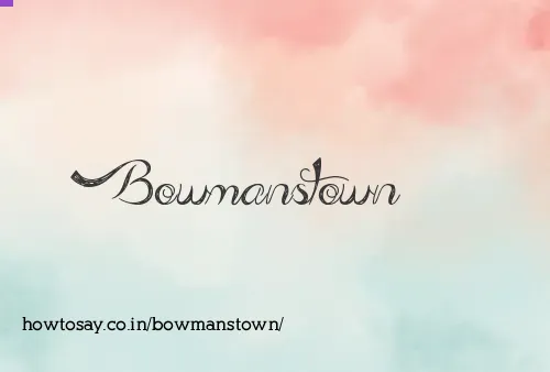 Bowmanstown