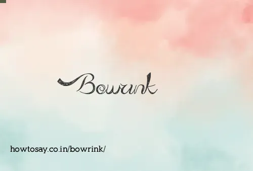 Bowrink