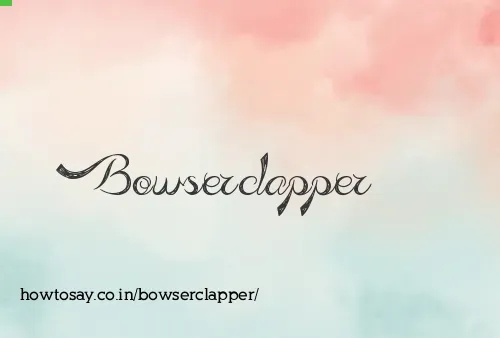 Bowserclapper