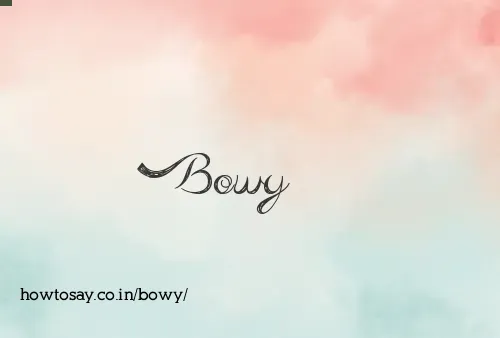 Bowy