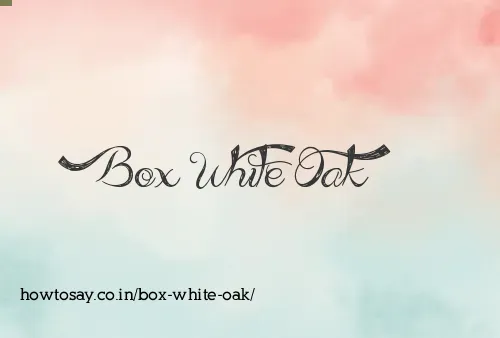 Box White Oak