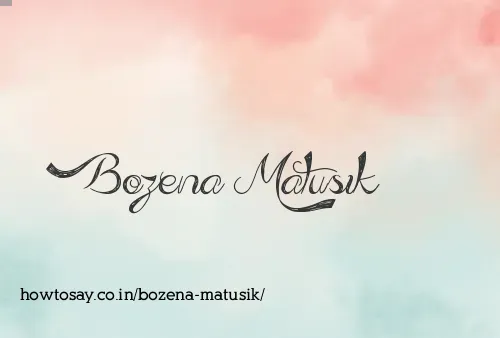 Bozena Matusik