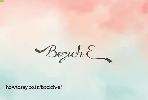 Bozich E