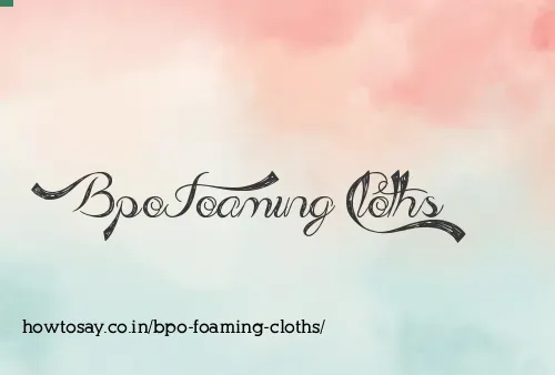 Bpo Foaming Cloths