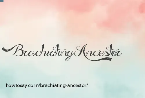 Brachiating Ancestor