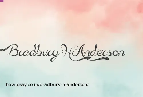 Bradbury H Anderson