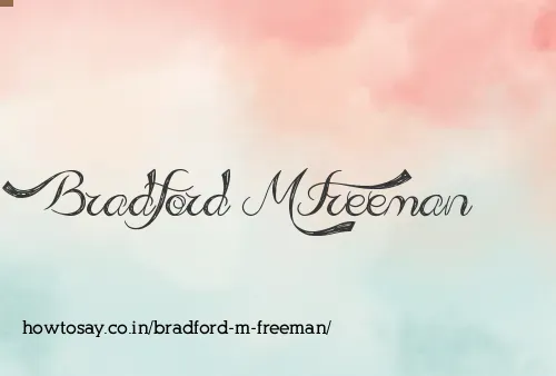 Bradford M Freeman