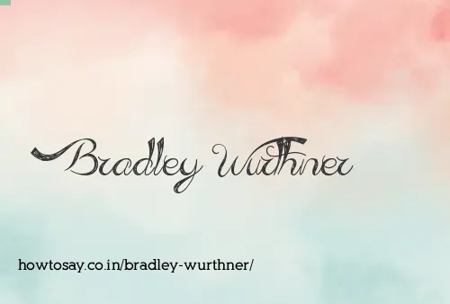 Bradley Wurthner