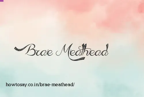 Brae Meathead