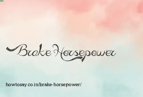 Brake Horsepower