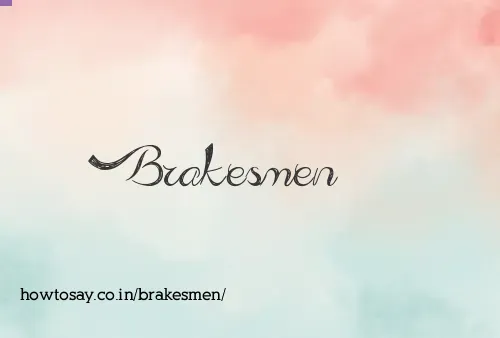 Brakesmen