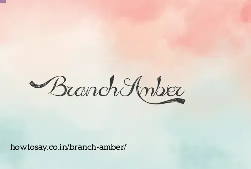 Branch Amber
