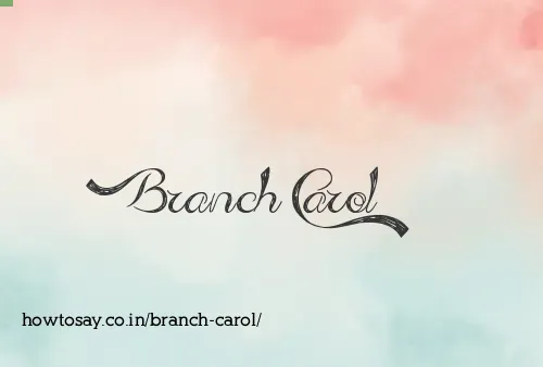 Branch Carol