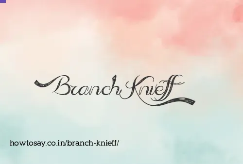 Branch Knieff