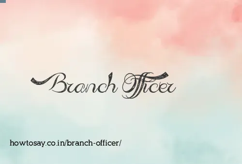 Branch Officer