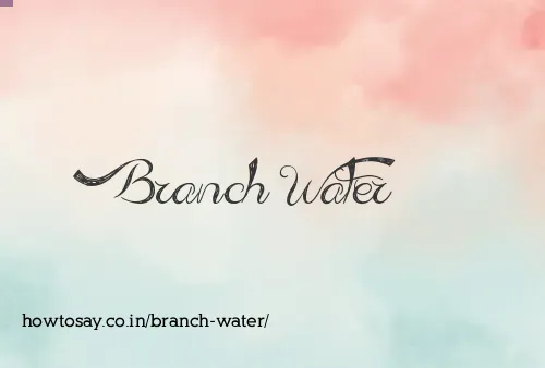 Branch Water