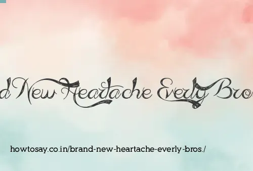 Brand New Heartache Everly Bros.