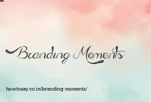 Branding Moments