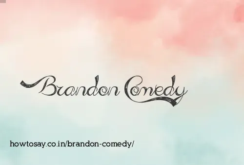 Brandon Comedy