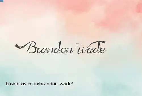 Brandon Wade