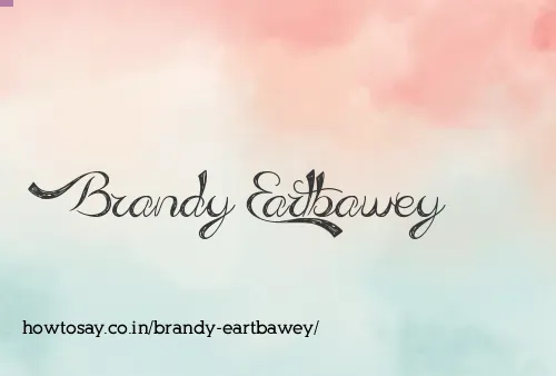 Brandy Eartbawey